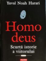 Homo deus. Scurta istorie a viitorului - Yuval Noah Harari
