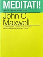 Meditati! Teme de gandire pentru lideri - John C. Maxwell