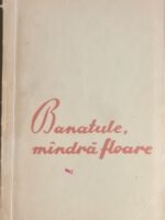 Banatule, mindra floare!