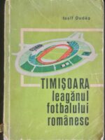 Timisoara. Leaganul fotbalului romanesc - Iosif Dudas