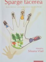 Sparge tacerea. Adevaruri despre care nu vorbim - Monahia Siluana Vlad