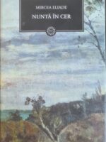 Nunta in cer - Mircea Eliade (Colectia BPT - Jurnalul National, vol. 13)