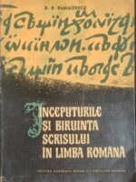 Inceputurile si biruinta scrisului in limba romana - P. P. Panaitescu