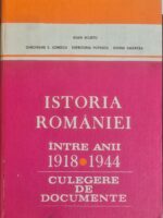 Istoria Romaniei intre anii 1918-1944. Culegere de documente - Conf. dr. Ioan Scurtu (coord.)
