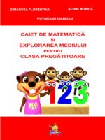 Caiet de matematica si explorarea mediului pentru clasa pregatitoare - Achim Monica, Dimancea Florentina, Putineanu Isabella