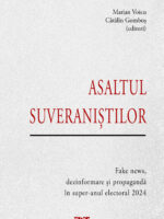 Asaltul suveranistilor : fake news, dezinformare si propaganda in super-anul electoral 2024 - Marian Voicu, Catalin Gombos (Ed.)